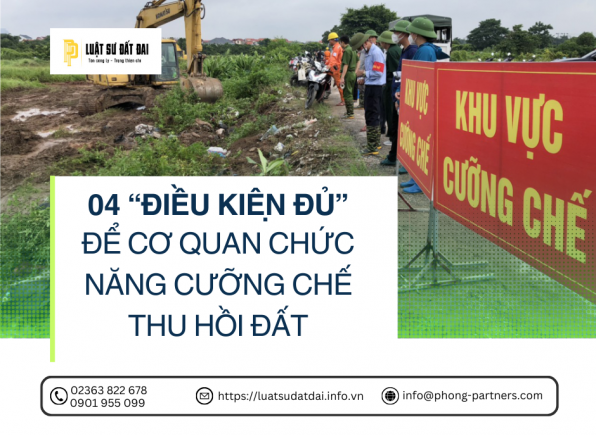 04 “ĐIỀU KIỆN ĐỦ” ĐỂ CƠ QUAN CHỨC NĂNG CƯỠNG CHẾ THU HỒI ĐẤT