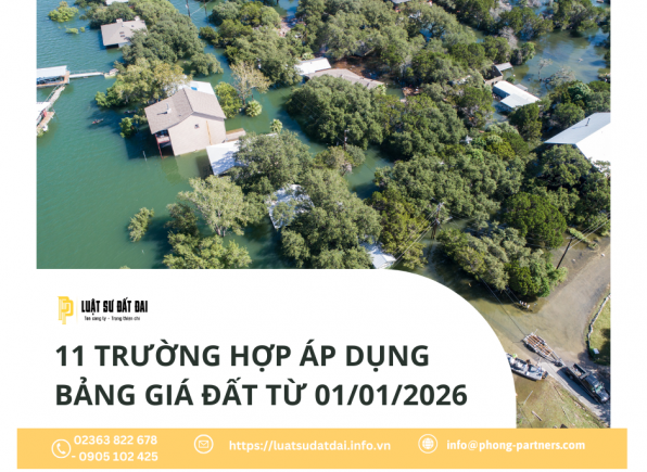 11 TRƯỜNG HỢP ÁP DỤNG BẢNG GIÁ ĐẤT TỪ 01/01/2026