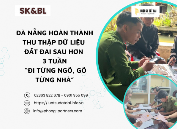 ĐÀ NẴNG HOÀN THÀNH THU THẬP DỮ LIỆU ĐẤT ĐAI SAU HƠN 3 TUẦN “ĐI TỪNG NGÕ, GÕ TỪNG NHÀ”
