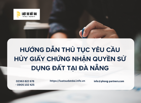 HƯỚNG DẪN THỦ TỤC YÊU CẦU HỦY GIẤY CHỨNG NHẬN QUYỀN SỬ DỤNG ĐẤT TẠI ĐÀ NẴNG