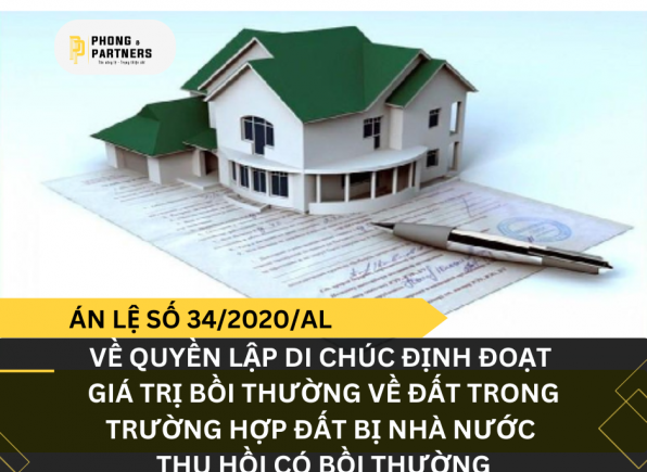 ÁN LỆ SỐ 34/2020/AL VỀ QUYỀN LẬP DI CHÚC ĐỊNH ĐOẠT GIÁ TRỊ BỒI THƯỜNG VỀ ĐẤT TRONG TRƯỜNG HỢP ĐẤT BỊ NHÀ NƯỚC THU HỒI CÓ BỒI THƯỜNG