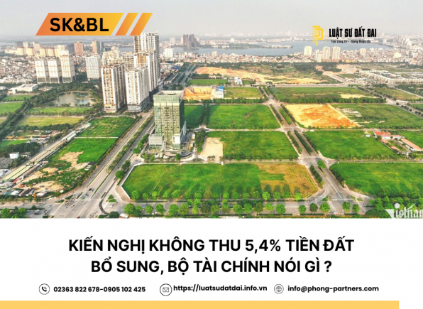 KIẾN NGHỊ KHÔNG THU 5,4% TIỀN ĐẤT BỔ SUNG, BỘ TÀI CHÍNH NÓI GÌ?