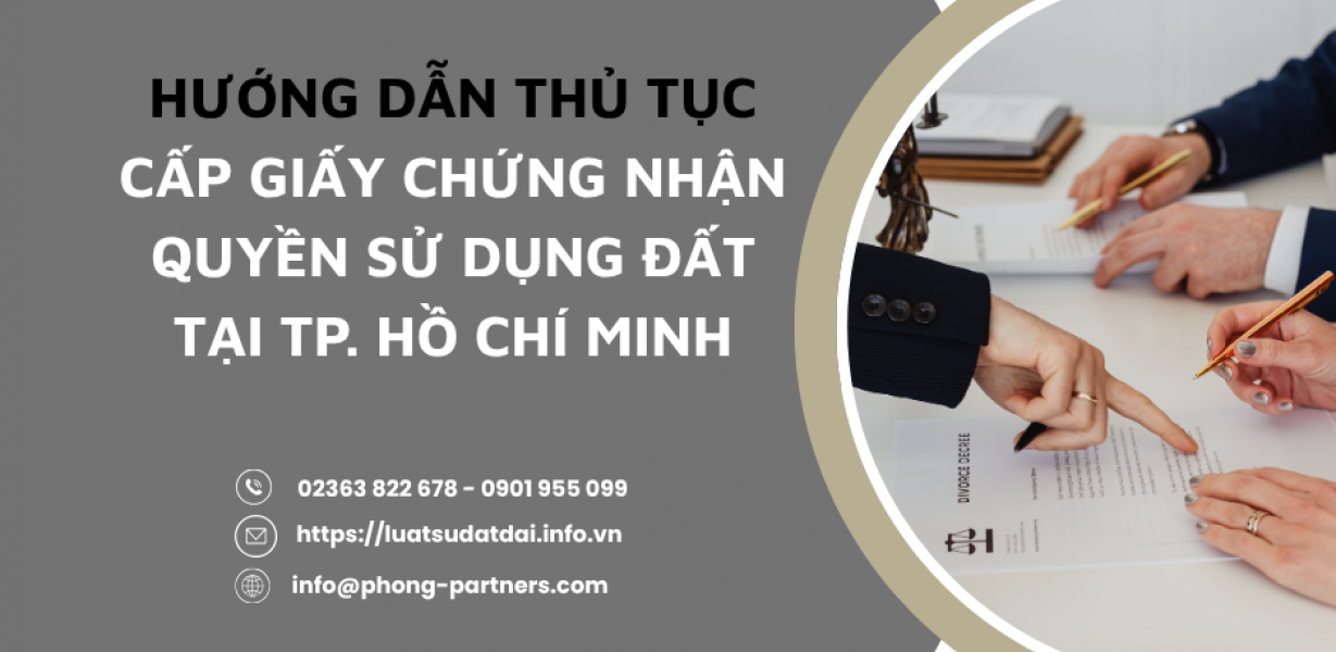 HƯỚNG DẪN THỦ TỤC CẤP GIẤY CHỨNG NHẬN QUYỀN SỬ DỤNG ĐẤT TẠI THÀNH PHỐ HỒ CHÍ MINH