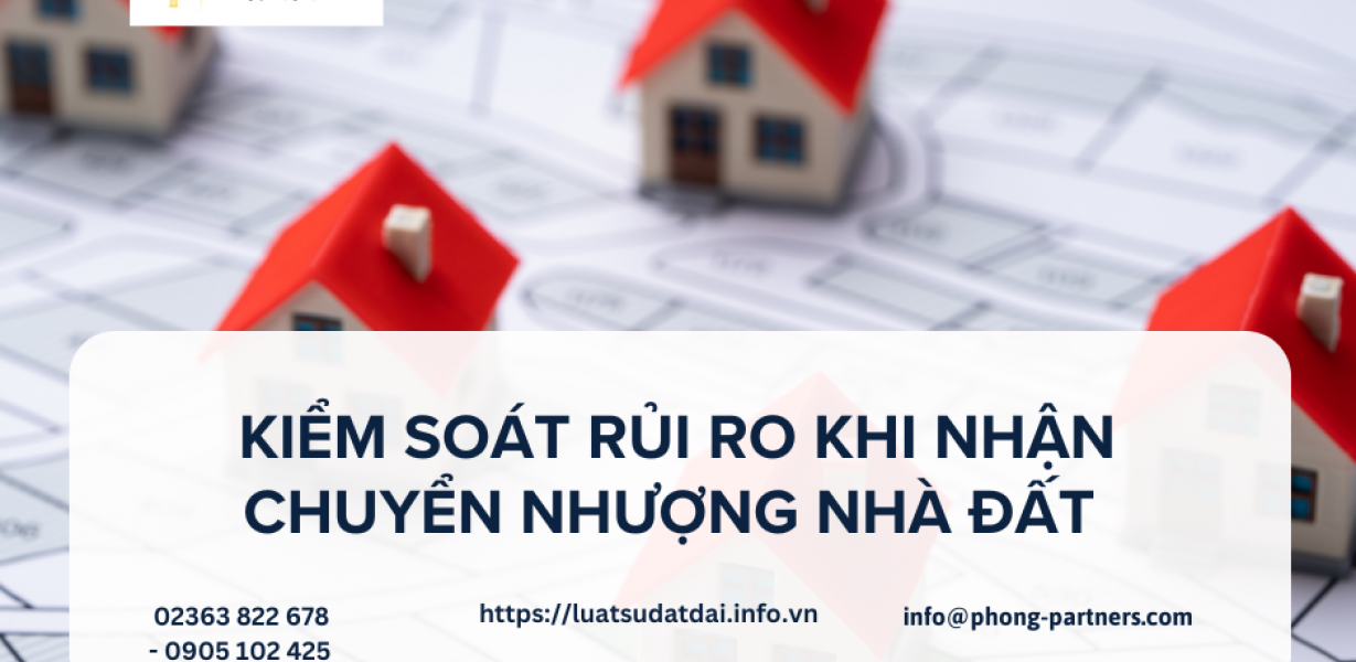 KIỂM SOÁT RỦI RO KHI NHẬN CHUYỂN NHƯỢNG NHÀ ĐẤT