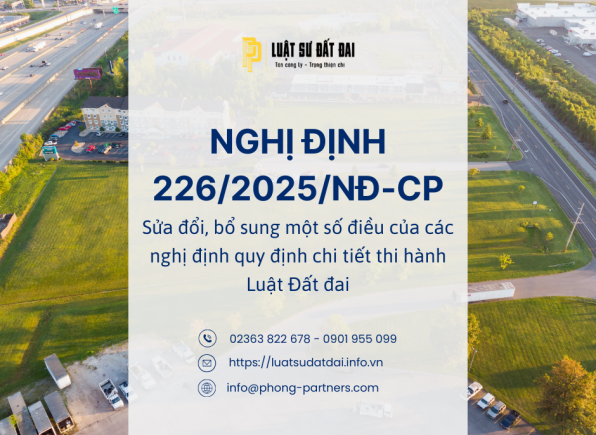 NGHỊ ĐỊNH 226/2025/NĐ-CP SỬA ĐỔI, BỔ SUNG MỘT SỐ ĐIỀU CỦA CÁC NGHỊ ĐỊNH QUY ĐỊNH CHI TIẾT THI HÀNH LUẬT ĐẤT ĐAI