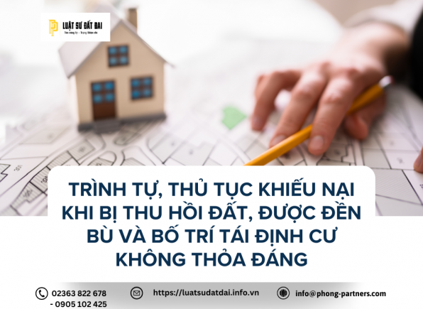TRÌNH TỰ, THỦ TỤC KHIẾU NẠI KHI BỊ THU HỒI ĐẤT, ĐƯỢC ĐỀN BÙ VÀ BỐ TRÍ TÁI ĐỊNH CƯ KHÔNG THỎA ĐÁNG